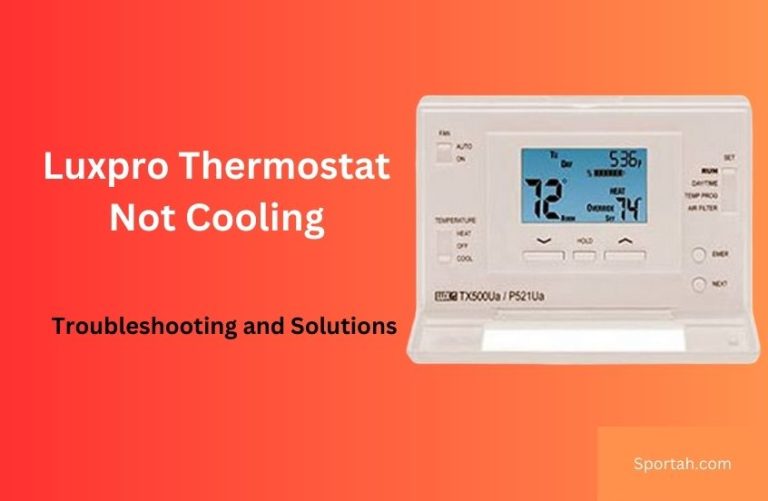 Luxpro Thermostat Not Cooling: Troubleshooting and Solutions